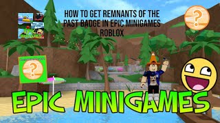 How to get remnants of the past badge in epic minigames Roblox [upl. by Vyky]