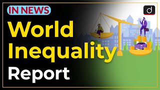 World Inequality Report  IN NEWS  Drishti IAS English [upl. by Phionna]