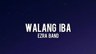 Ezra Band  Walang IbaLyrics [upl. by Annoved]