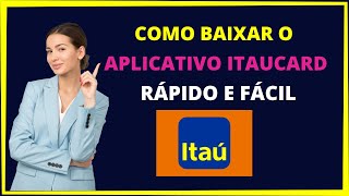 Como baixar o aplicativo itaucard  Saiba como baixar o aplicativo do itaucard [upl. by Yerxa660]