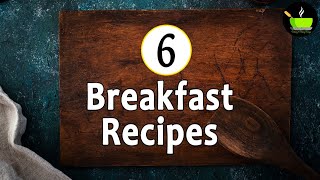 6 Quick amp Easy Breakfast Recipe  Healthy Indian Breakfast Recipe  Simple Breakfast Recipe  Nashta [upl. by Aynik]