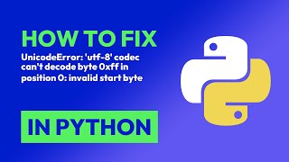 How to fix UnicodeError utf8 codec cant decode byte 0xff in position 0 invalid byte in Python [upl. by Liam]