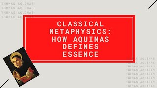 Classical Metaphysics Aquinas  How He Defines Essence [upl. by Eanel]