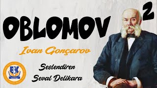 OBLOMOV  Ivan Gonçarov Sesli Kitap 2Parça Seval Delikara [upl. by Evangeline]