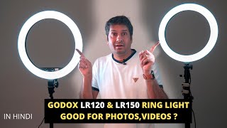 ARE NEW GODOX LR120 AND LR150 RING LIGHT GOOD FOR PHOTOS AND VIDEOS   HINDI [upl. by Kataway]