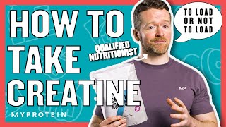 How To Take Creatine Do You Need A Loading Phase  Nutritionist Explains  Myprotein [upl. by Elwina296]