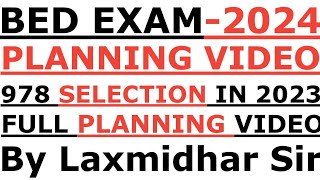 BED EXAM 2024 I FULL PLANNING VIDEO I BED PLANNING VIDEO BY LAXMIDHAR SIR I BED EXAM 2024 I BED PLAN [upl. by Neeliak]