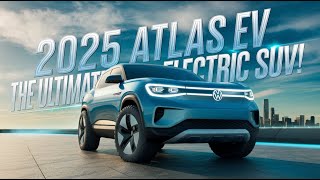 Volkswagen Atlas EV 2025 – The Ultimate Electric Family SUV [upl. by Alusru]