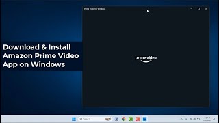 How to Officially Download Amazon Prime Video App on Windows 1110 [upl. by Leblanc]