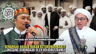 BENARKAH HABAIB KETURUNAN NABI LANGSUNG DIBONGKAR OLEH KHIDRUS RAMLI [upl. by Priestley]