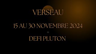 Verseau ♒️ 15 au 30 Novembre 2024  défi Pluton  Messages importants 🙏❤️ [upl. by Sugar129]