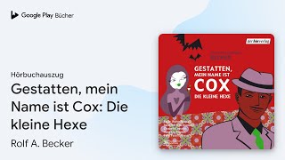 „Gestatten mein Name ist Cox Die kleine Hexe“ von Rolf A Becker · Hörbuchauszug [upl. by Aymer]