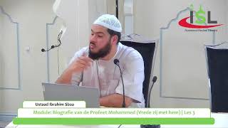 Module Biografie van de Profeet Mohammed Vrede zij met hem  Les 3  Ustaad Ibrahim Sbaa [upl. by Woermer]