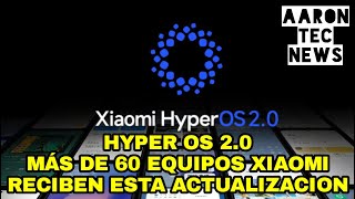 HyperOS 20 más de 60 smartphones Xiaomi reciben esta actualizacion [upl. by Christabelle]