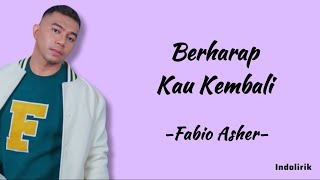 Fabio Asher  Berharap Kau Kembali  Lirik Lagu [upl. by Ardith]