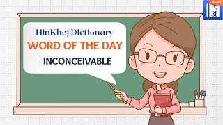 Inconceivable In Hindi  HinKhoj  Dictionary Word of the Day [upl. by Otrebla]