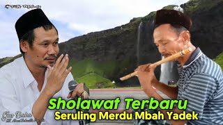 Sholawat Terbaru by Seruling Mbah Yadek  Yassir Lanna [upl. by Cirtap]