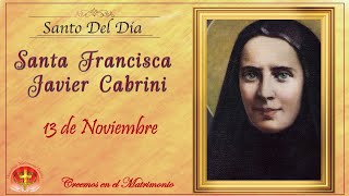 SANTO DEL DIA 13 DE NOVIEMBRE  SANTA FRANCISCA CABRINI [upl. by Dachy99]