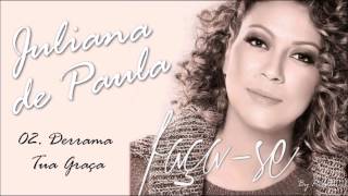 Juliana de Paula CD FaçaSe 02 Derrama Tua Graçaヅ [upl. by Ennairej]