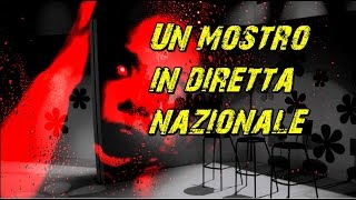 Un mostro in diretta nazionale [upl. by Assirram]