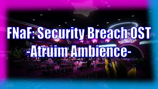 FNaF Security Breach OST Atrium Theme Ambience Extended [upl. by Bechler]