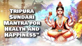 Tripura Sundari Mantra for Health and Happinessquot [upl. by Ttesil123]