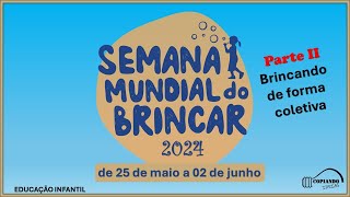 SEMANA MUNDIAL DO BRINCAR PARTEII BRINCANDO DE FORMA COLETIVA copiandoideias [upl. by Yramliw]