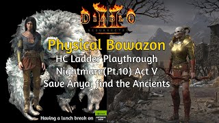 ACT V NM Save Anya amp find the Ancients D2R HC Ladder Physical Bowazon Playthrough Nightmare Pt10 [upl. by Roarke15]