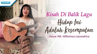 Kisah di balik lagu  Hidup ini adalah kesempatan  Herlin Pirena Video [upl. by Cirtap]