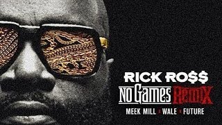 Rick Ross  No Games Remix feat Meek Mill Wale amp Future [upl. by Noiramaj982]