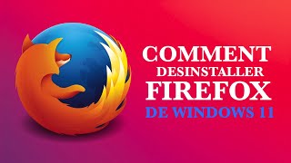 Comment Désinstaller Mozilla de Windows 11 Facilement [upl. by Lavella]