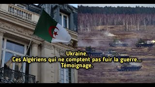 Ukraine  Ces Algériens qui ne comptent pas fuir la guerre Témoignage [upl. by Petronia]