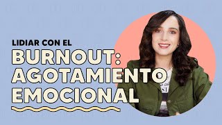 LIDIAR CON EL BURNOUT AGOTAMIENTO EMOCIONAL [upl. by Silda]