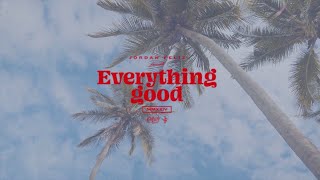 Jordan Feliz  quotEverything Goodquot Official Lyric Video [upl. by Mahseh]