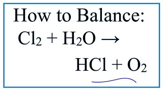 How to Balance Cl2  H2O  HCl  O2 Chlorine gas  Water [upl. by Codie]