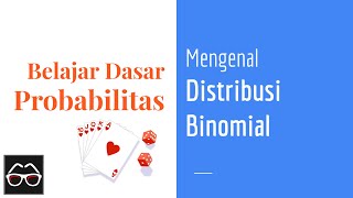 Probabilitas 07  Distribusi Binomial  Binomial Distribution  Belajar Probabilitas Dasar [upl. by Bergwall601]