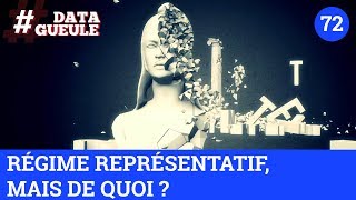 Régime représentatif mais de quoi   DATAGUEULE 72 [upl. by Notnats]