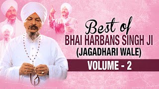 Best Of Bhai Harbans Singh Ji Jaagadhari Wale  Vol 2  Shabad Gurbani  Jukebox [upl. by Balthazar973]