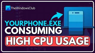 How to Fix YourPhoneexe High CPU Usage on Windows 1110 5 Working Methods [upl. by Jane543]