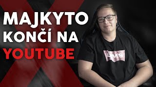 Majkyto končí na YouTube [upl. by Berrie112]