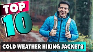 Best Cold Weather Hiking Jacket In 2023  Top 10 New Cold Weather Hiking Jackets Review [upl. by Nhguahs846]