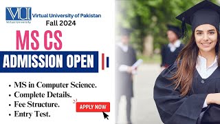 MSCS  Fall 2024 Admissions Open  Complete Details  Fee Structure  Entry Test Virtual University [upl. by Savinirs216]