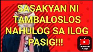 HALASASAKYAN NI TAMBALOSLOS NAHULOG SA ILOG PASIGANYARE PANOORIN [upl. by Enomaj]