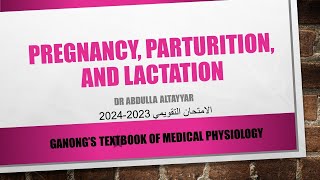 Pregnancy Parturition and Lactation Physiology محاضرة  Ganongs Textbook [upl. by Peugia]