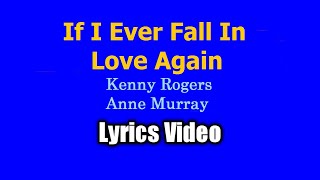 IF I EVER FALL IN LOVE AGAIN  Kenny Rogers duet Anne Murray Lyrics Video [upl. by Onia]