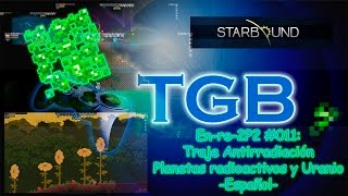 Starbound 011  Gameplay Español  Traje antirradiación planetas radioactivos encontrar Uranio [upl. by Innis776]