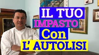 IL TUO IMPASTO CON AUTOLISI IDEALE PER PIZZA PANE E LIEVITATI VIDEO NUMERO 3 [upl. by Lewse]