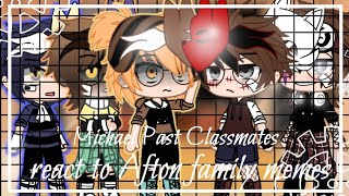 •Michael Past Classmates React to Afton family memes FNAFGacha Club• [upl. by Dworman357]