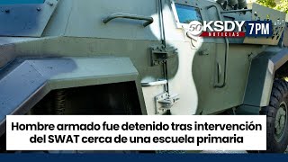 KSDY Noticias 7PM  Hombre armado fue detenido tras intervención del SWAT cerca de escuela primaria [upl. by Beckman784]