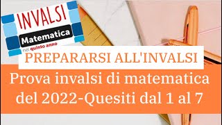 INVALSI MATEMATICA  5° SUPERIORE  ANNO 2022  Quesiti da 1 a 7 [upl. by Ingham]